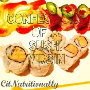 Confessions of a Sushi Virgin