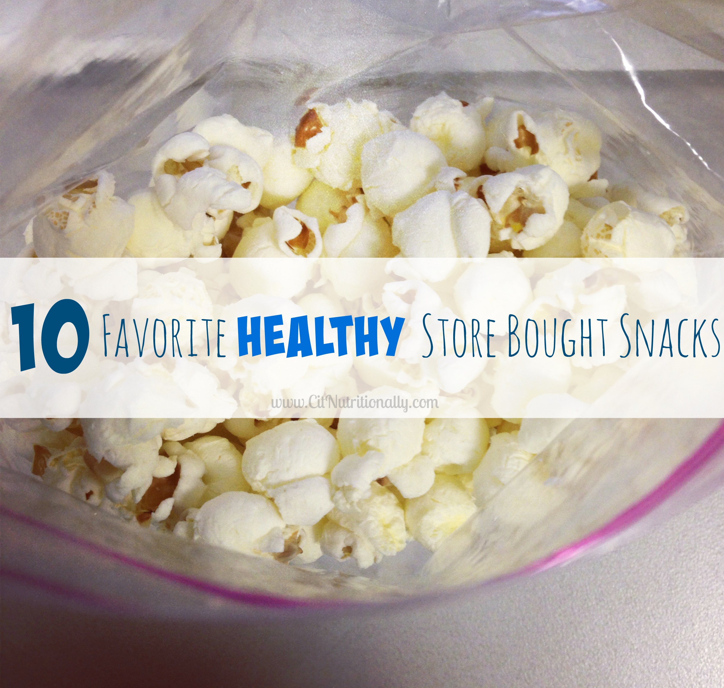 10 Favorite Healthy Store Bought Snacks | C it Nutritionally