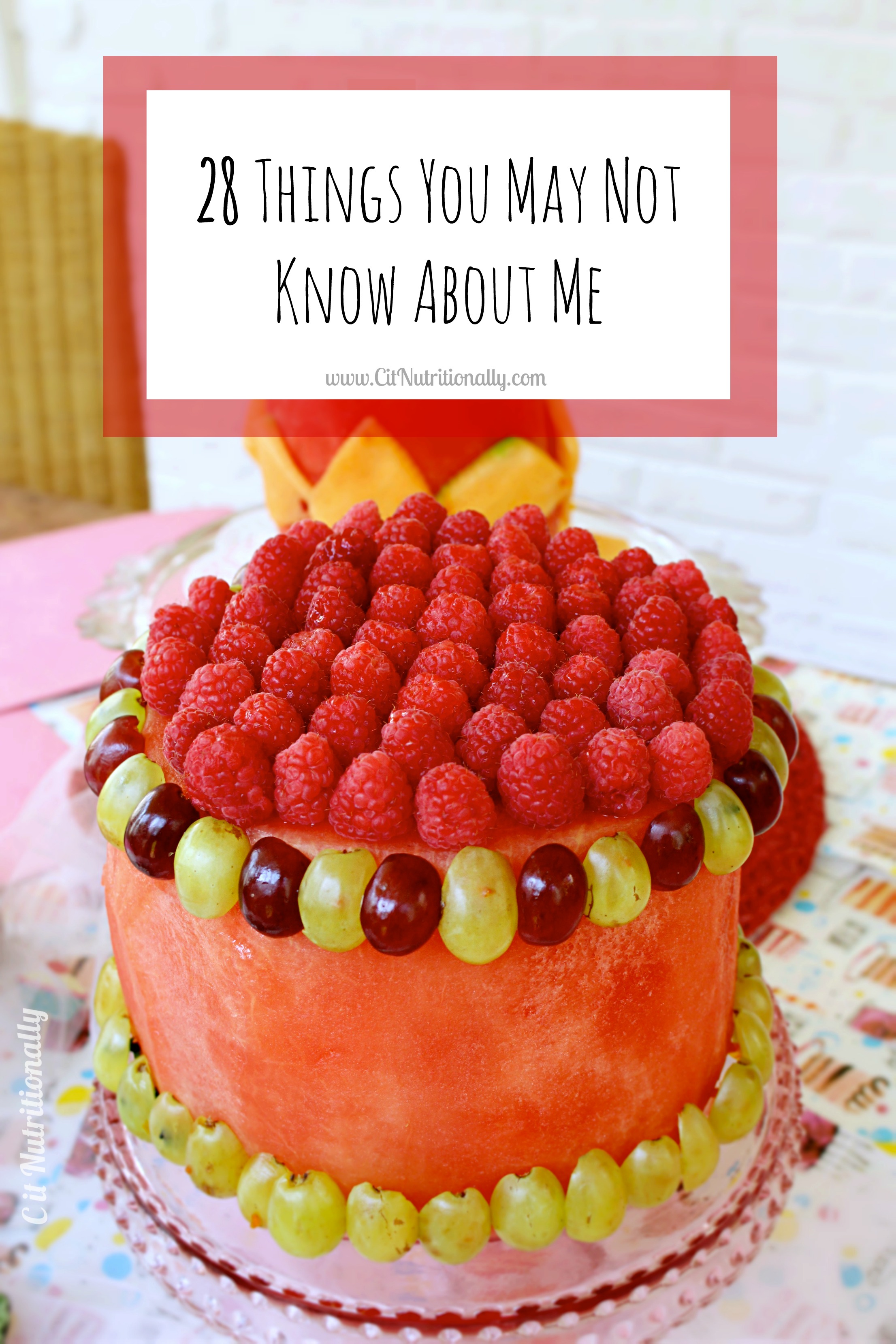 28 Things You May Not Know About Me On My 28th Birthday! | C it Nutritionally