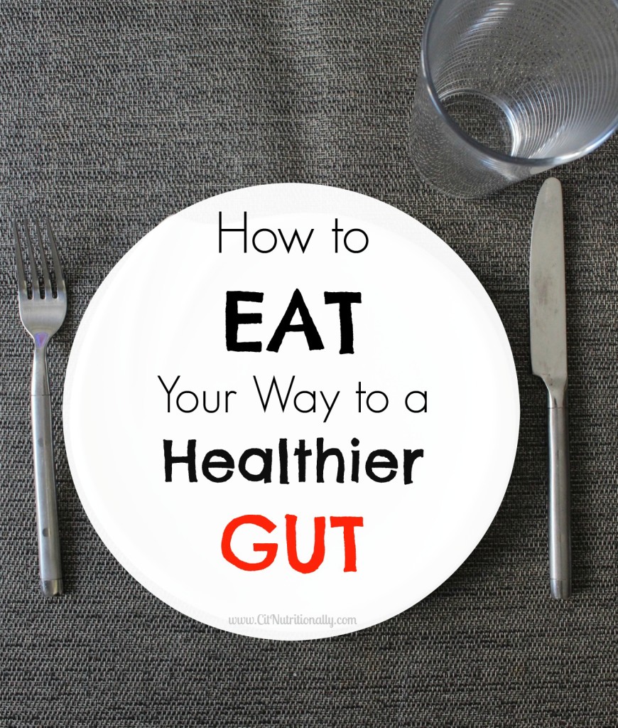 Gut health is trendy in 2017, but there's a good reason too! What foods should you eat for optimal gut health? Why is GUT HEALTH Important? How can you Eat Your Way to a Healthier Gut? Let's FIND OUT! | C it Nutritionally