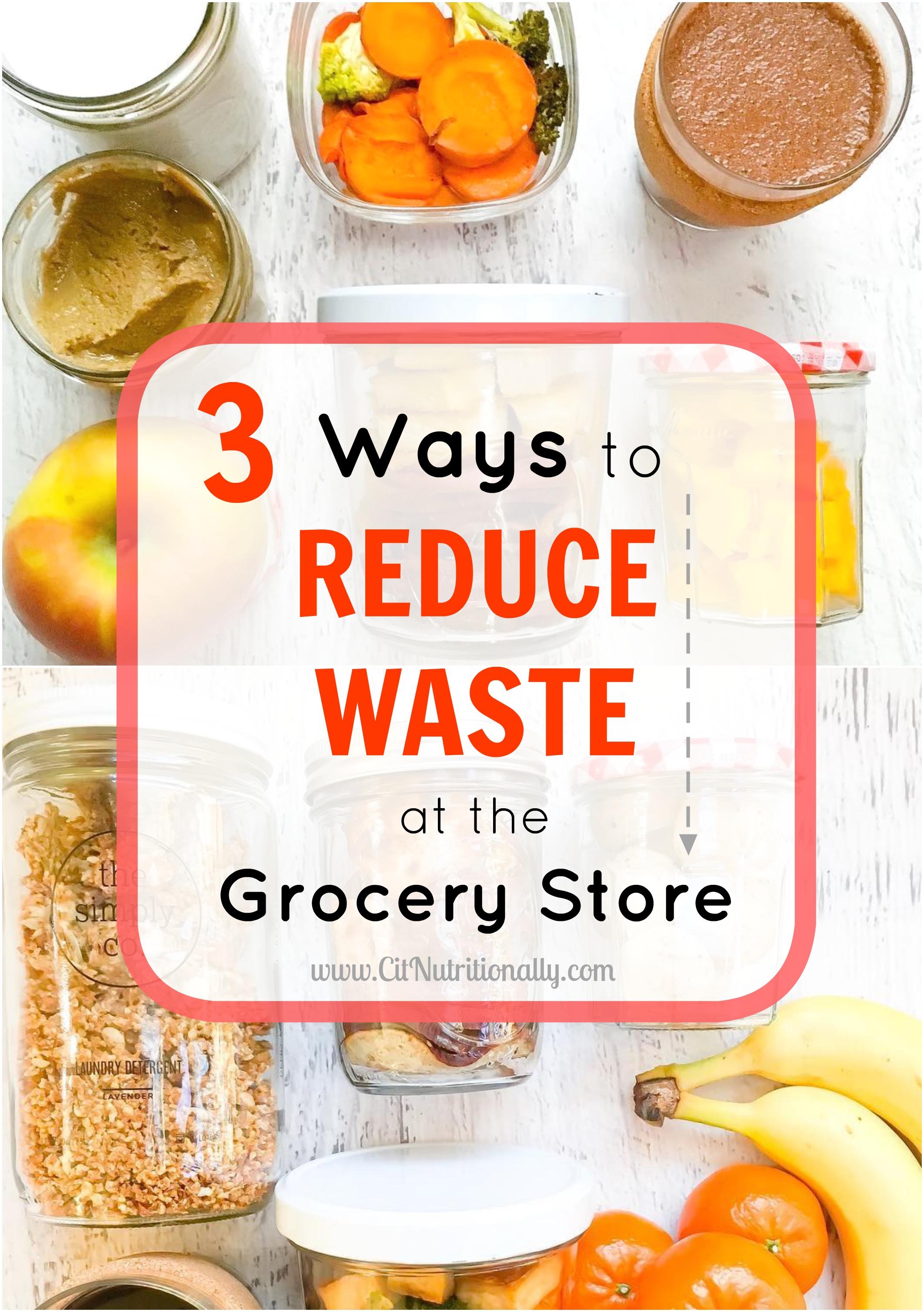 3 Ways to Reduce Waste at the Grocery Store | by Abby K. Cannon for CitNutritionally.com