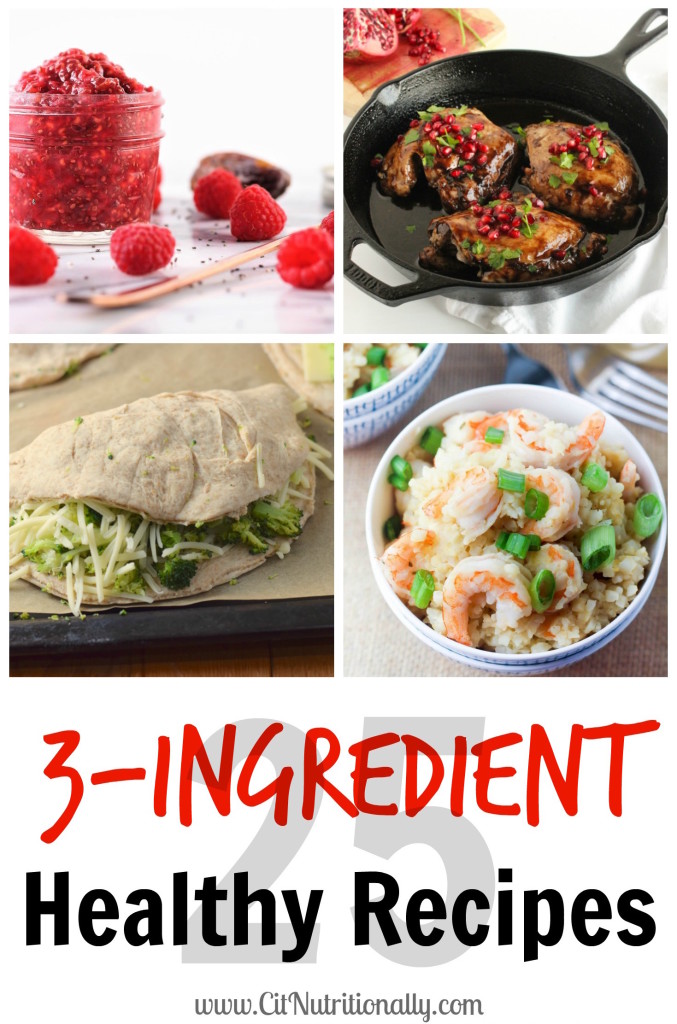 25 Healthy 3-Ingredient Recipes | C it Nutritionally by Chelsey Amer, MS, RDN