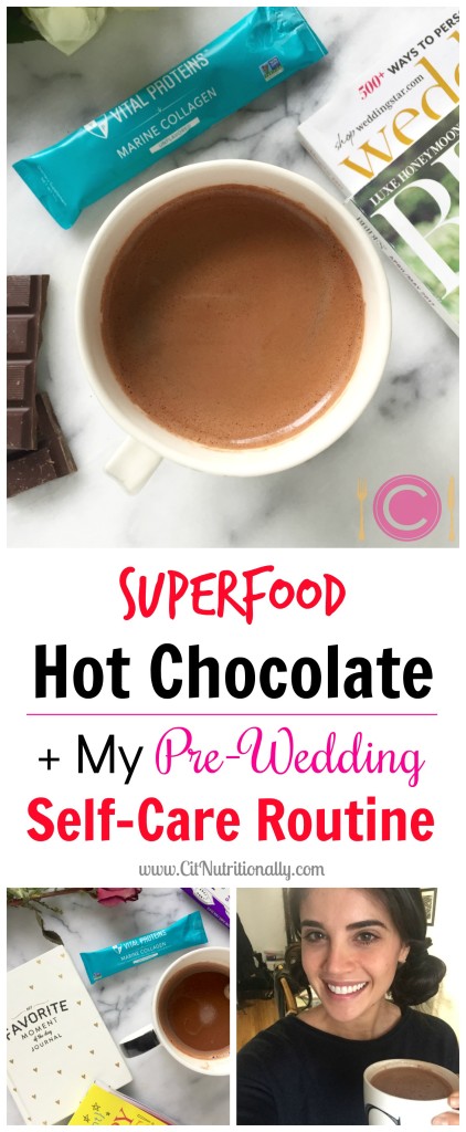 Superfood Hot Chocolate and My Pre-Wedding Self-Care Routine | C it Nutritionally by Chelsey Amer, MS, RDN, CDN