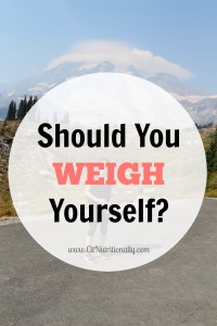 Why I Don't Weigh Myself … But Should You Weigh Yourself? | C it Nutritionally