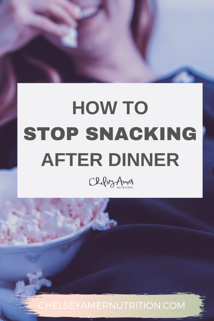 How to Stop Snacking After Dinner
