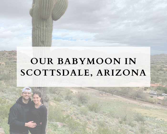 Our Babymoon In Scottsdale, Arizona