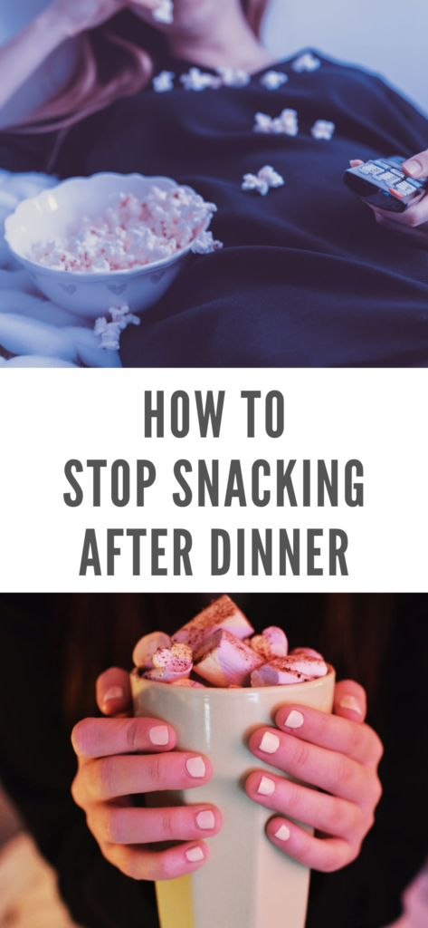 Stop snacking after dinner