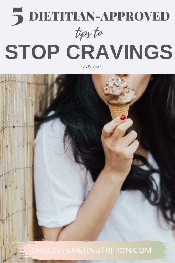 5 Dietitian Tips to Stop Cravings | Healthy Habits by Chelsey Amer Nutrition