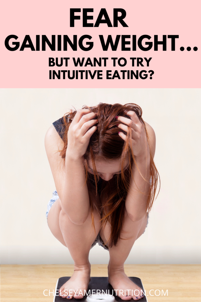 You want to try Intuitive Eating, but you have a fear of gaining weight. 